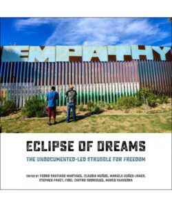 Eclipse of Dreams: The Undocumented-Led Struggle for Freedom